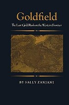 Goldfield : the last gold rush on the western frontier