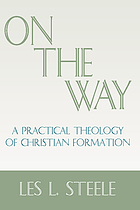On the way : a practical theology of Christian formation