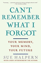 Can't remember what I forgot : the good news from the front lines of memory research