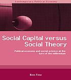 Social capital versus social theory : political economy and social science at the turn of the millennium