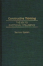 Constructive thinking : the key to emotional intelligence