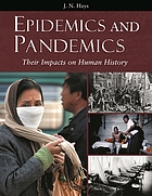 Epidemics and pandemics : their impacts on human history