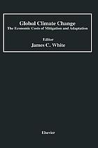 Global climate change : the economic costs of mitigation and adaptation : proceedings of a conference sponsored by Center for Environmental Information, Inc.