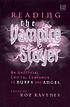 Reading the vampire slayer : an unofficial critical... by Roz Kaveney
