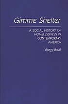 Gimme shelter : a social history of homelessness in contemporary America