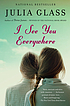I see you everywhere 著者： Julia Glass