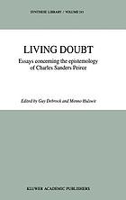 Living doubt : essays concerning the epistemology of Charles Sanders Peirce