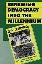 Renewing democracy into the millennium : the Jamaican experience in perspective