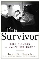 The survivor : Bill Clinton in the White House
