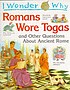 I wonder why Romans wore togas and other questions... by Fiona Macdonald