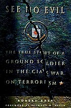 See no evil : the true story of a ground soldier in the CIA's war on terrorism