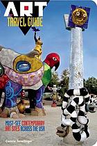 Art travel guide : must-see contemporary art sites across the USA