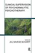 Clinical Supervision of Psychoanalytic Psychotherapy. by Jill Savege Scharff