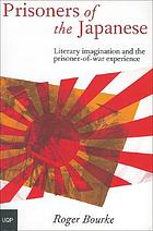 Prisoners of the Japanese : literary imagination and the prisoner-of-war experience