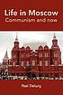 Life in Moscow : communism and now by  Axel Delwig 