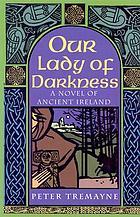 Our lady of darkness : a novel of ancient Ireland