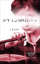 My lobotomy : a memoir
