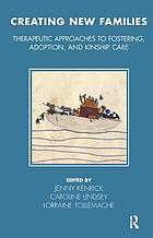 Creating new families : therapeutic approaches to fostering, adoption, and kinship care