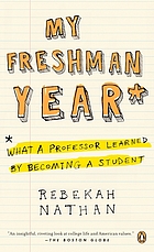My freshman year : what a professor learned by becoming a student
