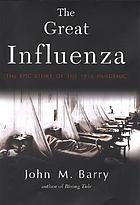 The great influenza : the epic story of the deadliest plague in history