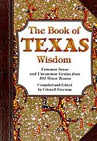 The book of Texas wisdom : commom sense and uncommon genius from 101 Texans