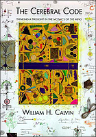 The cerebral code : thinking a thought in the mosaics of the mind