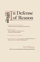 In defense of reason : Primitivism and decadence ; a study of American experimental poetry : Maule's curse ; seven studies in the history of American obscurantism : The Anatomy of Nonsense ; the significance of the Bridge by Hart Crane, or What are we to think of Professor X?