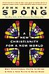 A new christianity for a new world : why traditional... de John Shelby Spong