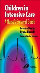 Children in intensive care : a nurse's survival guide