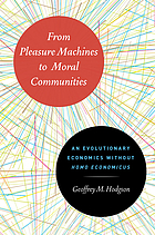 From pleasure machines to moral communities : an evolutionary economics without homo economicus
