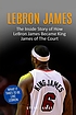 Lebron James : the inside story of how Lebron... by  Steve James 