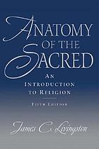 Anatomy of the sacred : an introduction to religion