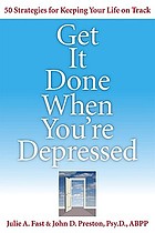 Get it done when you're depressed : 50 strategies for keeping your life on track