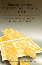 Britain and the Greek economic crisis, 1944-1947 : from liberation to the Truman Doctrine