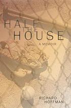 Half the house : a memoir