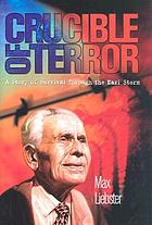 Crucible of terror : a story of survival through the Nazi storm