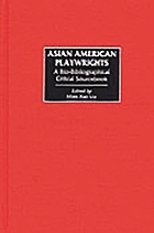 Asian American playwrights : a bio-bibliographical critical sourcebook