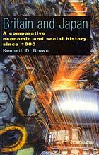 Britain and Japan : a comparative economic and social history since 1900