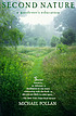 Second nature : a gardener's education by Michael Pollan