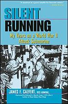Silent running : my years on a World War II attack submarine