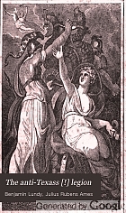 The Anti-Texass [sic] legion : protest of some free men, states and presses against the Texass [sic] rebellion, against the laws of nature and of nations.