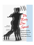 The body can speak : essays on creative movement education with emphasis on dance and drama