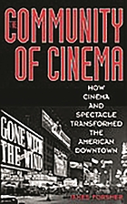 The community of cinema : how cinema and spectacle transformed the American downtown