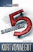 Slaughterhouse five 著者： Kurt Vonnegut