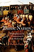 Exotic nation : maurophilia and the construction... by  Barbara Fuchs 
