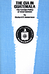 The CIA in Guatemala : the foreign policy of intervention by  Richard H Immerman 
