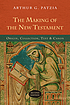 Making of the New Testament : origin, collection,... by Arthur G Patzia