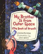 My brother is from outer space : (The book of proof)