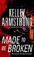 Made to be broken von Kelley Armstrong