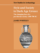 Style and Society in Dark Age Greece: The Changing Face of a Pre-Literate Society, 1100-700 BC cover image